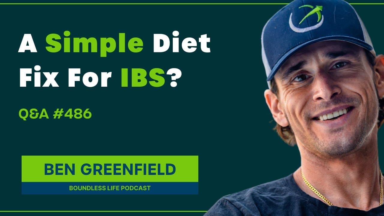 A Simple Diet Fix For IBS Without Extreme Restrictions! - Ben Greenfield Q&A #486
