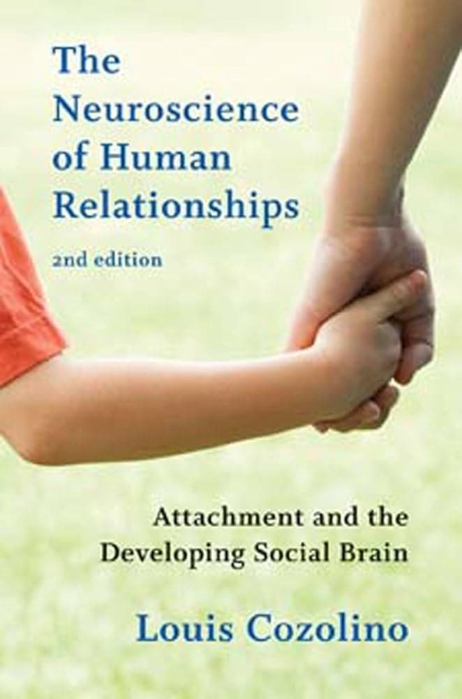 The Neuroscience of Human Relationships: Attachment and the Developing Social Brain